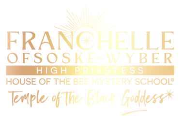 Franchelle Ofsoske-Wyber High Priestess House of the Bee Mystery School