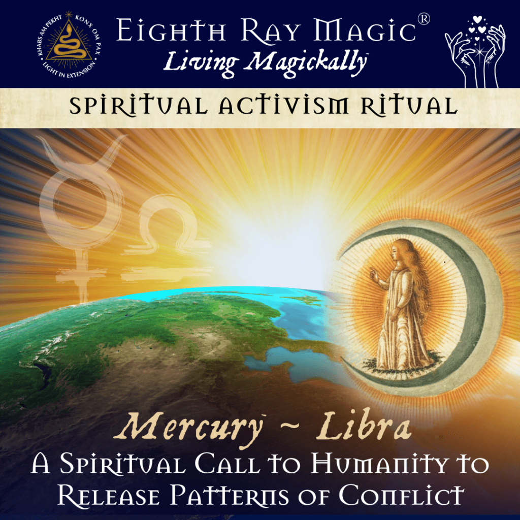 Sending Out a Spiritual Call to Humanity to Release Patterns of Conflict  – Eighth Ray Spiritual Activism Ritual