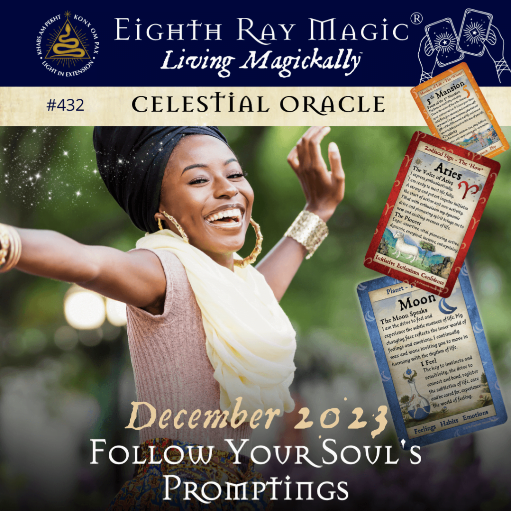 Follow Your Soul’s Promptings ~ Celestial Oracle #432 – December 2023