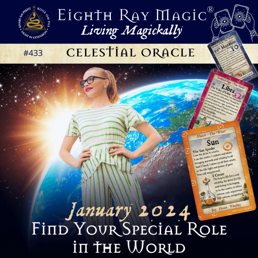Find Your Special Role in the World ~ Celestial Oracle #433 – January 2024