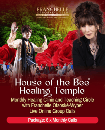 House of the Bee® Healing Temple Package x 6 Calls with Franchelle Ofsoské-Wyber (HOBHT02-07)
